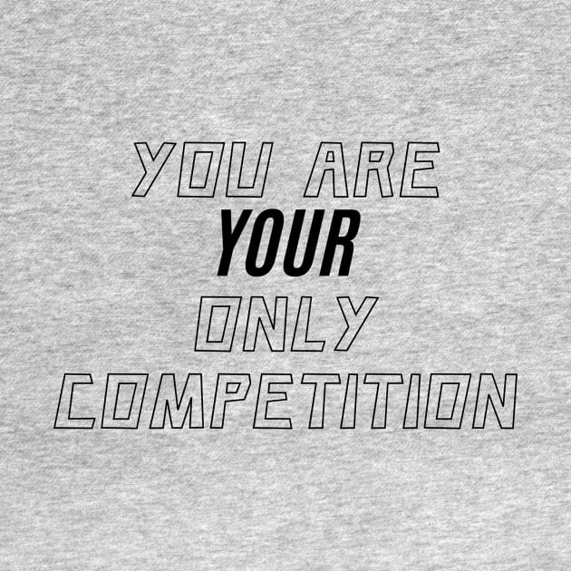 You are your only Competition by BigtoFitmum27